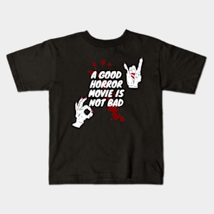 A good horror movie is not bad Kids T-Shirt